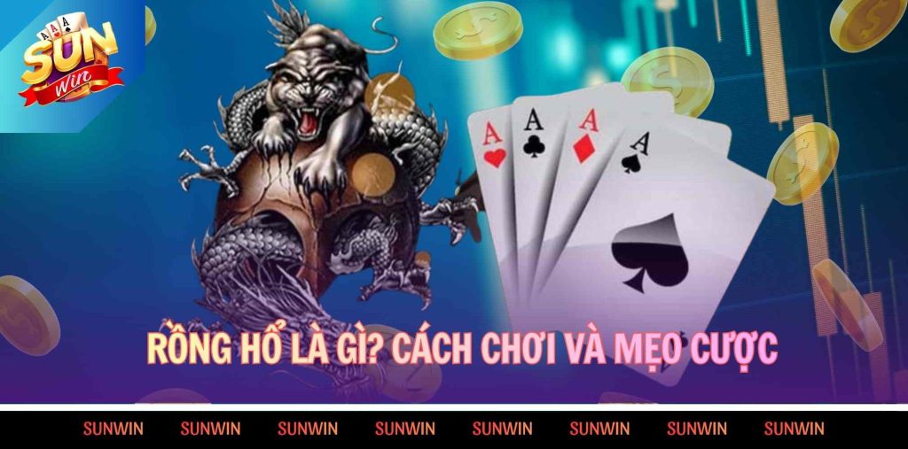 Rồng Hổ Là Gì? Cách Chơi Và Mẹo Cược 3 Rồng Hổ